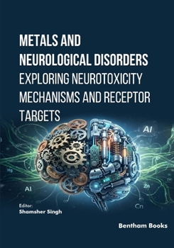 Metals and Neurological Disorders: Exploring Neurotoxicity Mechanisms and Receptor Targets