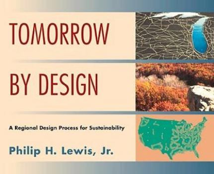 Hardcover Tomorrow By Design: A Regional Design Process for Sustainability (Wiley Series in Sustainable Design) Book