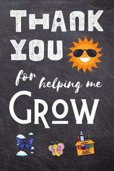 Paperback Thank You For Helping Me Grow: Lined Blank Notebook Journal - Nursery Teacher Present Book