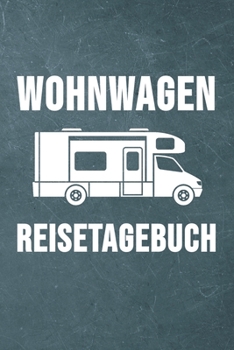 Wohnwagen Reisetagebuch: Wohnwagen Reisetagebuch Reiselogbuch A5, Wohnmobil Camping Tagebuch
