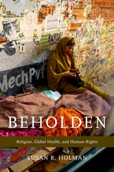 Hardcover Beholden: Religion, Global Health, and Human Rights Book