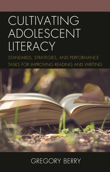Paperback Cultivating Adolescent Literacy: Standards, Strategies, and Performance Tasks for Improving Reading and Writing Book