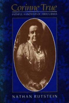 Paperback Corinne True: Faithful Handmaid of 'Abdu'l Baha Book