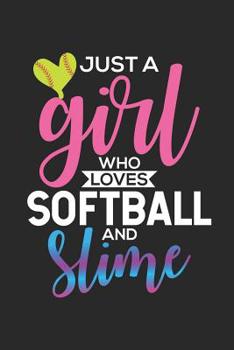 Just a Girl Who Loves Softball and Slime: Love Softball School Composition Notebook, Sports Training Log Book, Athlete Journal, Daily Diary Planner