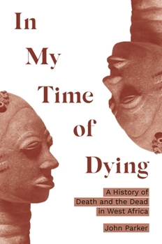 Paperback In My Time of Dying: A History of Death and the Dead in West Africa Book