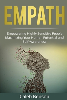Paperback Empath: Empowering Highly Sensitive People - Maximizing Your Human Potential and Self-Awareness Book