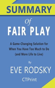 Summary of Fair Play  By Eve Rodsky | A Game-Changing Solution for When You Have Too Much to Do (and More Life to Live)