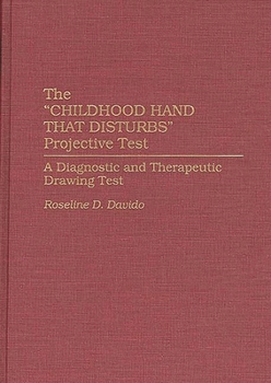 Hardcover The Childhood Hand That Disturbs Projective Test: A Diagnostic and Therapeutic Drawing Test Book