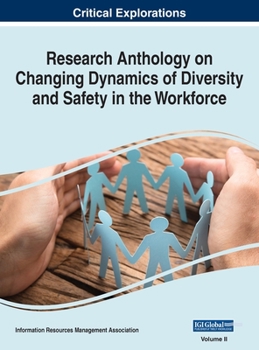 Hardcover Research Anthology on Changing Dynamics of Diversity and Safety in the Workforce, VOL 2 Book