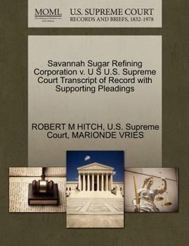 Paperback Savannah Sugar Refining Corporation V. U S U.S. Supreme Court Transcript of Record with Supporting Pleadings Book