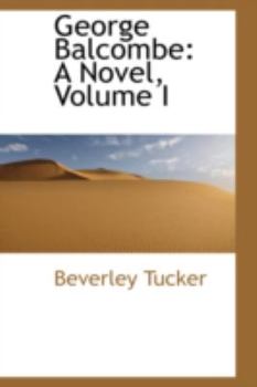 George Balcombe : A Novel, Volume I