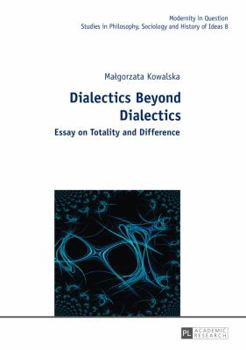 Hardcover Dialectics Beyond Dialectics: Translated by Cain Elliott and Jan Burzy&#324;ski Book