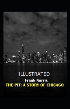 Paperback The Pit: A Story of Chicago Illustrated Book