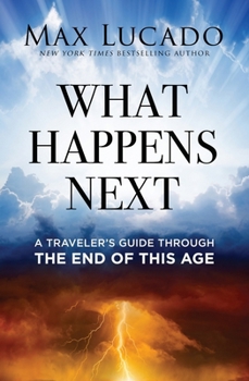 Paperback What Happens Next: A Traveler's Guide Through the End of This Age Book