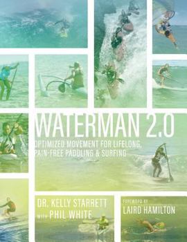 Hardcover Waterman 2.0: Optimized Movement For Lifelong, Pain-Free Paddling And Surfing Book