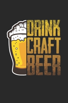 Paperback Drink Craft Beer: Unlined / Plain Beer Notebook / Journal Gift - Large ( 6 x 9 inches ) - 120 Pages -- Softcover Book