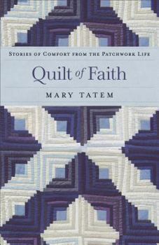 Paperback Quilt of Faith: Stories of Comfort from the Patchwork Life Book