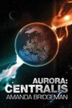 Aurora: Centralis - Book #4 of the Aurora