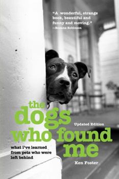 Paperback The Dogs Who Found Me: What I've Learned From Pets Who Were Left Behind Book