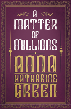 A Matter of Millions - Book #6 of the Mr. Gryce
