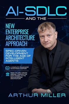 AI-SDLC And The New Enterprise Architecture Approach: Spec-Driven Development for the Age of Intelligent Agents