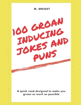 Paperback 100 Groan Inducing Jokes and Puns: Guaranteed to get a groan from just about anyone! Book