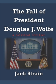 Paperback The Fall of President Douglas J. Wolfe Book