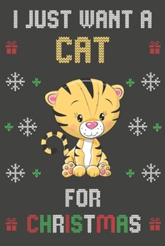 Paperback I Just Want A Cat For Christmas: Christmas Gifts Cat Blank Lined Notebooks, Journals, Planners and Diaries to Write In - For Cat Lovers Book
