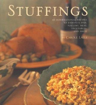 Hardcover Stuffings: 45 International Recipes to Enhance Fish, Poultry, Meat, Vegetables, and Fruit Book