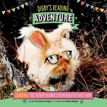 Digby's Reading Adventure: Starring the Therapy Bunnies from Brighter Days Farm