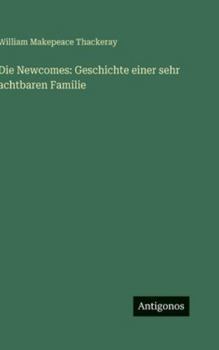 Die Newcomes: Geschichte einer sehr achtbaren Familie (German Edition)