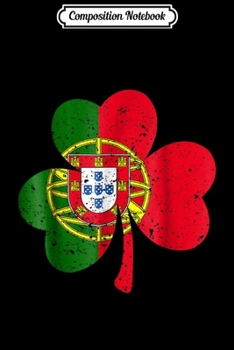 Composition Notebook: Irish Portugal Flag Shamrock St Patrick's Journal/Notebook Blank Lined Ruled 6x9 100 Pages