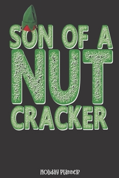 Holiday Planner: Son Of A Nut Cracker Elf | Christmas | Thanksgiving | Calendar | Holiday Guide | Budget | Black Friday | Cyber Monday | Receipt ... Event Tracker | Christmas Card Address | Gift