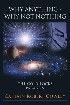Paperback Why Anything - Why Not Nothing: The Goldilocks Paragon Book