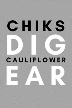 Paperback Chiks Dig Cauliflower Ear: Funny College Wrestling Gift Idea For Coach Training Tournament Scouting Book