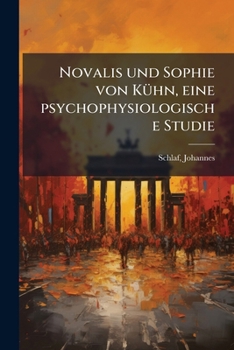 Paperback Novalis und Sophie von Kühn, eine psychophysiologische Studie [German] Book