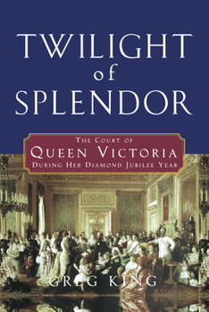 Hardcover Twilight of Splendor: The Court of Queen Victoria During Her Diamond Jubilee Year Book