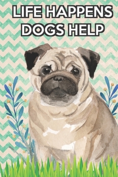 Life Happens Dogs Help 2020 Weekly Planner with Bible Verses: Pug 2020 Weekly Calendar with Room for Notes and Scriptures. Perfect Gift for Pet and Dog Owners.
