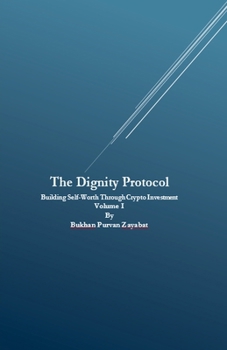 Paperback The Dignity Protocol: Building Self-Worth Through Crypto Investment Book