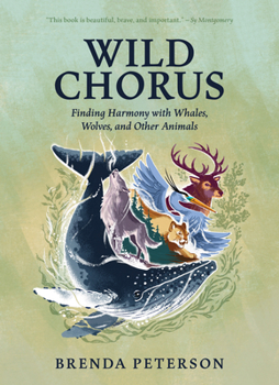 Hardcover Wild Chorus: Finding Harmony with Whales, Wolves, and Other Animals Book