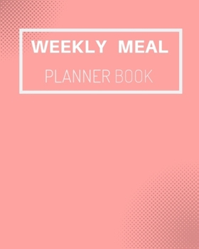 Paperback weekly meal planner book: Meal Prep Planner And Grocery List Weeks of Menu Planning Pages with Weekly Shopping List - Food Calendar - Eat Journa Book