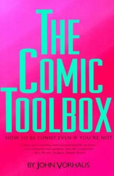 Paperback The Comic Toolbox How to Be Funny Even If You're Not Book