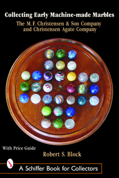 Hardcover Collecting Early Machine Made Marbles from the M.F. Christensen & Son Company and Christensen Agate Company Book