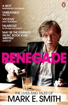 Paperback Renegade: The Lives and Tales of Mark E. Smith Book