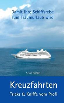 Paperback Kreuzfahrten - Tricks & Kniffe vom Profi: Damit Ihre Schiffsreise zum Traumurlaub wird [German] Book