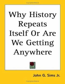 Paperback Why History Repeats Itself Or Are We Getting Anywhere Book