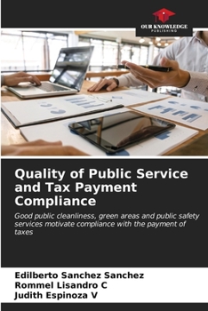 Quality of Public Service and Tax Payment Compliance: Good public cleanliness, green areas and public safety services motivate compliance with the payment of taxes