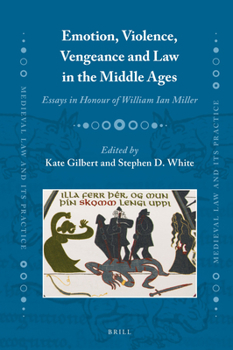 Hardcover Emotion, Violence, Vengeance and Law in the Middle Ages: Essays in Honour of William Ian Miller Book