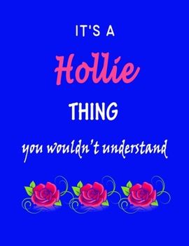 It's A  Hollie  Thing You Wouldn't Understand: Hollie  First Name Personalized Journal 8.5 x 11 Notebook, Wide Ruled (Lined) blank pages Funny  Cover for Girls and Women with Red White Text on Black