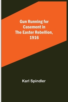 Paperback Gun running for Casement in the Easter rebellion, 1916 Book